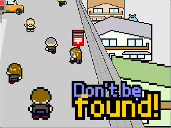 Don't be found!