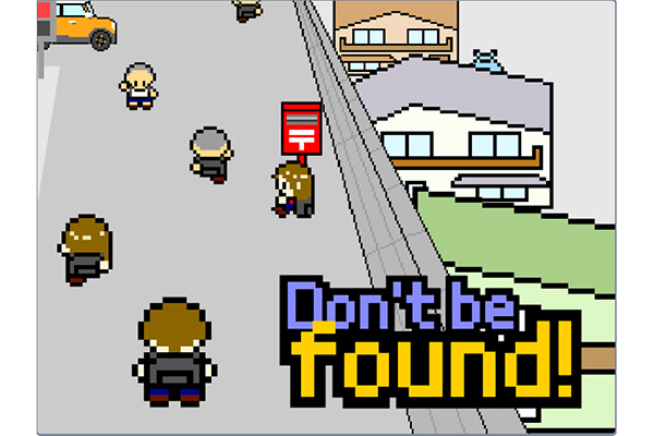 Don't be found!